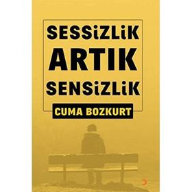 Sessizlik Artık Sensizlik - Cuma Bozkurt