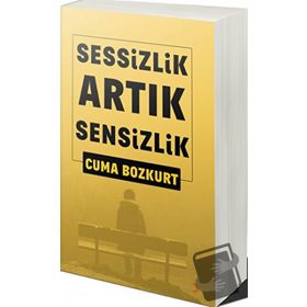Sessizlik Artık Sensizlik - Cuma Bozkurt