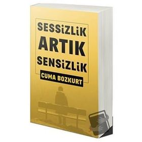 Sessizlik Artık Sensizlik - Cuma Bozkurt