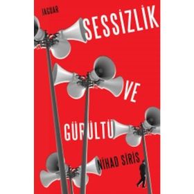 Sessizlik ve Gürültü - Nihad Siris