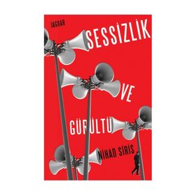 Sessizlik ve Gürültü - Nihad Siris