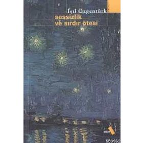 SESSIZLIK VE SIRDIR ÖTESI - IŞIL ÖZGENTÜRK