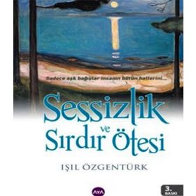 SESSIZLIK VE SIRDIR ÖTESI - IŞIL ÖZGENTÜRK