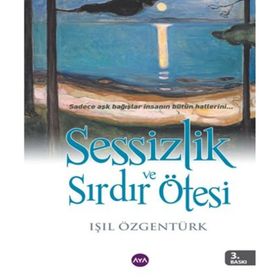 SESSIZLIK VE SIRDIR ÖTESI - IŞIL ÖZGENTÜRK