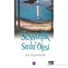 SESSIZLIK VE SIRDIR ÖTESI - IŞIL ÖZGENTÜRK