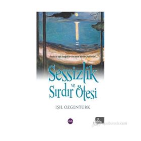 SESSIZLIK VE SIRDIR ÖTESI - IŞIL ÖZGENTÜRK