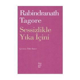 Sessizlikle Yıka İçini - Rabindranath Tagore