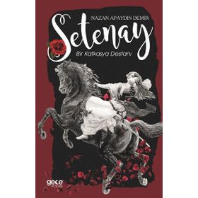 Setenay: Bir Kafkasya Destanı - Nazan Apaydın Demir