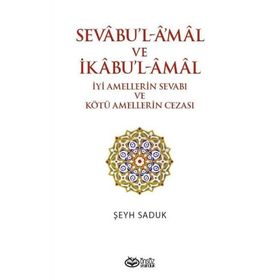 Sevabu'l-Amal ve İkabu'l-Amal İyi Amellerin Sevabı ve Kötü Amellerin Cezası - Şeyh Saduk