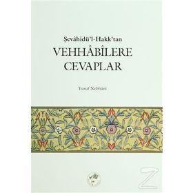 Şevahidü’l-Hak’dan Vehhabilere Cevaplar - Allame Yusuf B. İsmail En-Nebhani