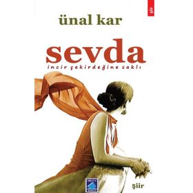 Sevda İncir Çekirdeğine Saklı - Ünal Kar