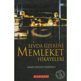 SEVDA ÜZERİNE MEMLEKET HIKAYELERI - AHMET HALDUN TERZİOĞLU
