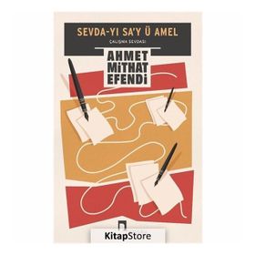 Sevda-yı Sa'y ü Amel: Çalışma Sevdası - Ahmet Mithat Efendi