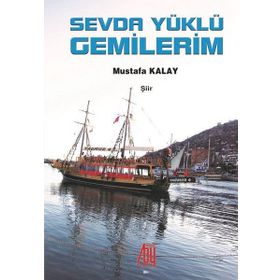 Sevda Yüklü Gemilerim - Mustafa Kanay