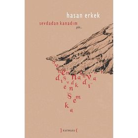 Sevdadan Kanadım - Hasan Erkek