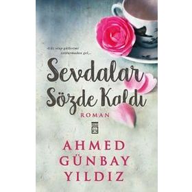 SEVDALAR SÖZDE KALDI - AHMED GÜNBAY YILDIZ (ISBN:9789753625104)