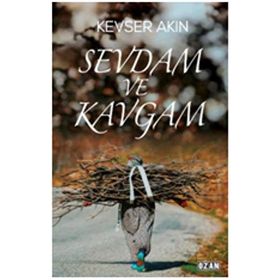 Sevdam ve Kavgam - Kevser Akın