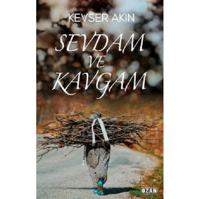 Sevdam ve Kavgam - Kevser Akın