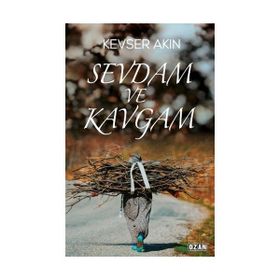 Sevdam ve Kavgam - Kevser Akın
