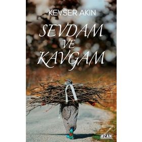 Sevdam ve Kavgam - Kevser Akın