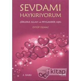Sevdamı Haykırıyorum - Şiirlerle Allah ve Peygamber Aşkı - Eyyüp Yılmaz