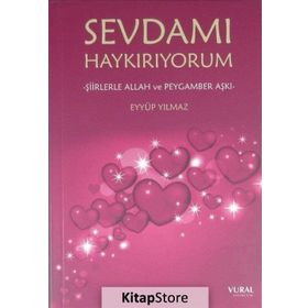 Sevdamı Haykırıyorum - Şiirlerle Allah ve Peygamber Aşkı - Eyyüp Yılmaz