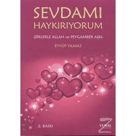 Sevdamı Haykırıyorum - Şiirlerle Allah ve Peygamber Aşkı - Eyyüp Yılmaz