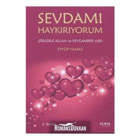 Sevdamı Haykırıyorum - Şiirlerle Allah ve Peygamber Aşkı - Eyyüp Yılmaz