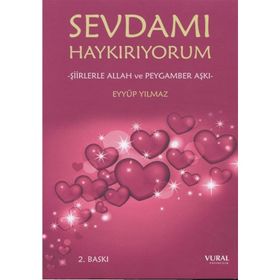 Sevdamı Haykırıyorum - Şiirlerle Allah ve Peygamber Aşkı - Eyyüp Yılmaz