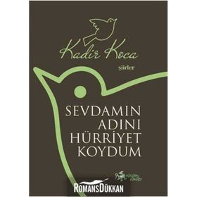 Sevdamın Adını Hürriyet Koydum - Kadir Koca