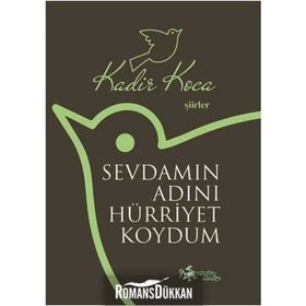 Sevdamın Adını Hürriyet Koydum - Kadir Koca