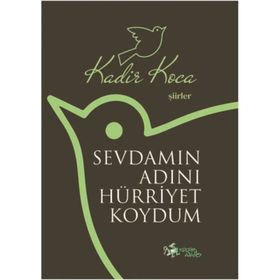 Sevdamın Adını Hürriyet Koydum - Kadir Koca