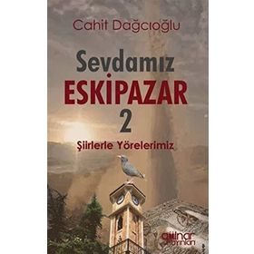 Sevdamız Eskipazar - 2 - Cahit Dağcıoğlu