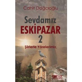 Sevdamız Eskipazar - 2 - Cahit Dağcıoğlu