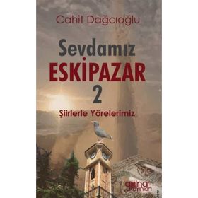 Sevdamız Eskipazar - 2 - Cahit Dağcıoğlu