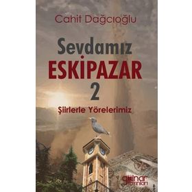 Sevdamız Eskipazar - 2 - Cahit Dağcıoğlu