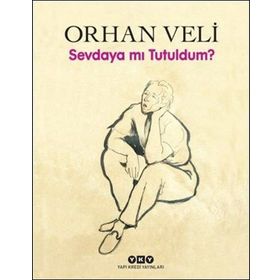 Sevdaya mı Tutuldum? - Orhan Veli Kanık