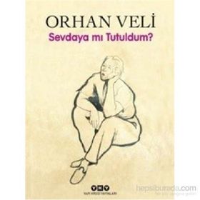 Sevdaya mı Tutuldum? - Orhan Veli Kanık
