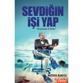Sevdiğin İşi Yap - Girişimcinin El Kitabı - Mustafa Açıkgöz