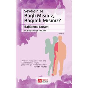 SEVDIĞINIZE BAĞLI MISINIZ, BAĞIMLI MISINIZ? - BÜNYAMIN ÇETINKAYA