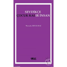 Sevdikçe Çocuk Kalır İnsan - Mustafa Eryılmaz