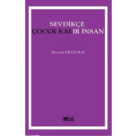 Sevdikçe Çocuk Kalır İnsan - Mustafa Eryılmaz