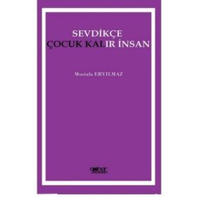 Sevdikçe Çocuk Kalır İnsan - Mustafa Eryılmaz