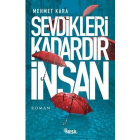 Sevdikleri Kadardır İnsan - Mehmet Kara