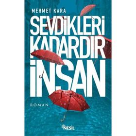 Sevdikleri Kadardır İnsan - Mehmet Kara