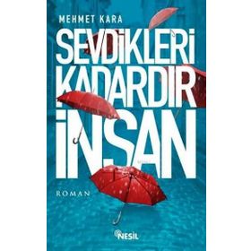 Sevdikleri Kadardır İnsan - Mehmet Kara