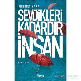 Sevdikleri Kadardır İnsan - Mehmet Kara