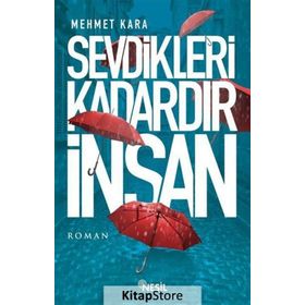 Sevdikleri Kadardır İnsan - Mehmet Kara