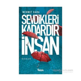 Sevdikleri Kadardır İnsan - Mehmet Kara