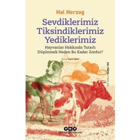 Sevdiklerimiz Tiksindiklerimiz Yediklerimiz - Hal Herzog
